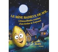 Le Rêve Radieux de Sol: L’Extraordinaire Aventure d’une Graine de Tournesol