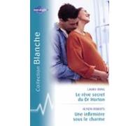 Le Rêve Secret Du Dr Horton - Une Infirmière Sous Le Charme (harlequin