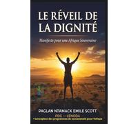 LE RÉVEIL DE LA DIGNITÉ: MANIFESTE DE SOUVERAINETE AFRICAINE