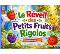 Le Réveil des Petits Fruits Rigolos: 4 histoires mignonnes et rythmées pour s'éveiller, s'amuser et s'endormir calmement (Idéal 3-5 ans)
