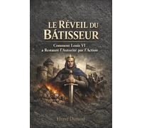 Le Réveil du Bâtisseur : Comment Louis VI a Restauré l'Autorité par l'Action (La Dynastie des Louis : L'Architecture du Pouvoir)