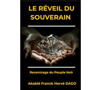LE RÉVEIL DU SOUVERAIN: Recentrage du Peuple Noir
