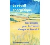 Le Réveil Énergétique: Des clés simples pour retrouver énergie et sérénité