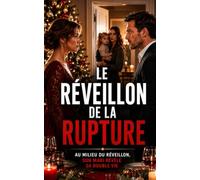Le Réveillon de la Rupture: Elle voulait sauver les apparences jusqu’à Noël (Les Romances Cosy de Noël)