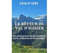 Le rêveur du val d'Ighzer - Les résurgences de la mémoire ou la catharsis de la nostalgie