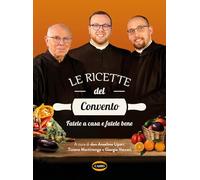 Le ricette del convento. Fatele a casa e fatele bene