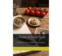 Le Ricette di Donna Elena: I segreti di una nobildonna pugliese