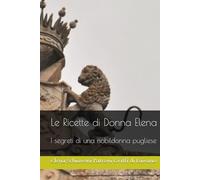 Le Ricette di Donna Elena: I segreti di una nobildonna pugliese