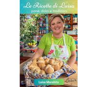 Le ricette di Luisa: Pane, dolci e tradizioni