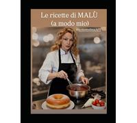 LE RICETTE DI MALÙ: a modo mio