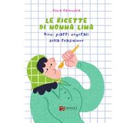 Le ricette di nonna Lina. Dieci piatti vegetali della tradizione