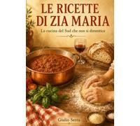 LE RICETTE DI ZIA MARIA: La cucina del Sud che non si dimentica