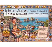 Le Ricette Siciliane di Nonna Giovanna (Edizione 2 "Secondi di Pesce, Carne e Vegetariani)