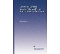 Le rime di Lorenzo Stecchetti [pseud.] con due ritratti e un fac simile