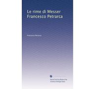 Le rime di Messer Francesco Petrarca