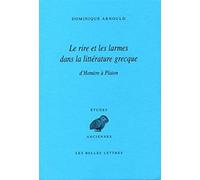 Le rire et les larmes dans la littérature grecque: D'Homère à Platon: 138 (Etudes Anciennes Serie Grecque, 138)