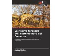 Le riserve forestali dell'estremo nord del Camerun: Produzione, questioni socio-economiche e ambientali