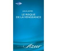 Le Risque De La Vengeance (harlequin Azur) (ebook)