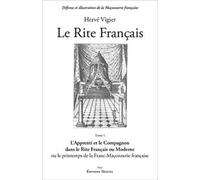 Le rite français: Tome 1, L'apprenti et le compagnon dans le rite français ou moderne ou le printemps de la franc-maçonnerie française