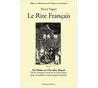 Le Rite français: Tome 2, Du Maître au Chevalier Maçon