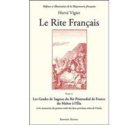 Le Rite Français: Tome 4, Les grades de sagesse du rit primordial de France du maître à l'élu et les manuscrits du premier ordre des deux premières séries de l'Arche