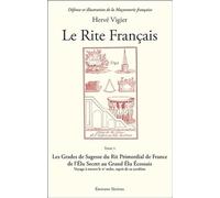Le rite français: Tome 5, Les grades de sagesse du rite primordial de France de l'élu secret au grand élu écossais - Voyage à travers le IIe ordre, esprit de sa synthèse