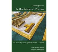 Le Rite Moderne d'Ecosse: une franc-maçonnerie spirituelle pour le XXIe siècle. (Les livres du Rite Moderne d'Ecosse)