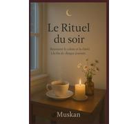 Le Rituel du Soir: Retrouver le calme et la clarté à la fin de chaque journée