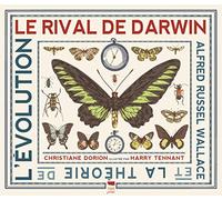 Le Rival de Darwin: Alfred Russell Wallace et la théorie de l'évolution