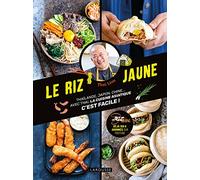 Le riz jaune: Thaïlande, Japon, Chine... Avec Thai, la cuisine asiatique c'est facile !