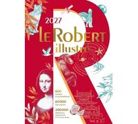 Le Robert Illustré: Illustrated dictionary-cum-encyclopedia with free coded access to the online dictionary (Les Dictionnaires Francais)
