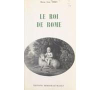 Le Roi De Rome Janvier 1811-juin 1812 (ebook)