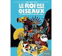 Le roi des oiseaux: Un conte inspiré du folklore russe