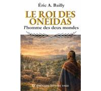 Le roi des Onéidas: L'homme des deux mondes