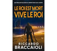 Le Roi est Mort, Vive le Roi: Un thriller policier de l’inspecteur Álex Cortés: 10 (Inspecteur Álex Cortés | Roman noir, thriller, policier, crime et mystère)