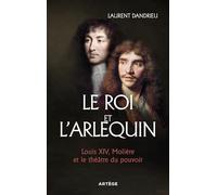 Le Roi et l'Arlequin: Louis XIV, Molière et le théâtre du pouvoir