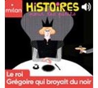 Le Roi Grégoire Qui Broyait Du Noir (audiolibro)