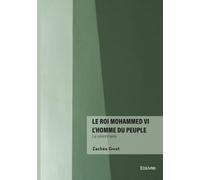 Le roi Mohammed VI l'homme du peuple: Le visionnaire