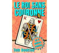 Le Roi sans couronne et autres contes inattendus: Et 4 autres contes