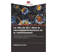Le rôle de DJ-1 dans la neurodégénérescence et le vieillissement: Implications pour de nouvelles thérapies neuroprotectrices générées dans un modèle drosophile de la maladie de Parkinson