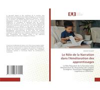Le Rôle de la Narration dans l'Amélioration des apprentissages: Le Rôle Polyvalent de la Narration dans l'Amélioration de l'Acquisition des Langues ... Pédagogiques, Cognitives et Affectives