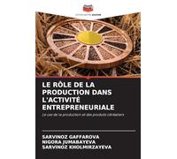 Le Rôle de la Production Dans l'Activité Entrepreneuriale: Le cas de la production et des produits céréaliers