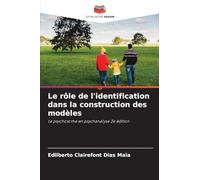 Le rôle de l'identification dans la construction des modèles: Le psychosome en psychanalyse 2e édition