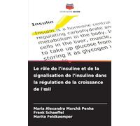 Le rôle de l'insuline et de la signalisation de l'insuline dans la régulation de la croissance de l'oeil