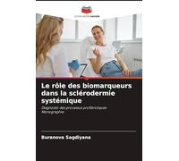 Le rôle des biomarqueurs dans la sclérodermie systémique: Diagnostic des processus profibrotiquesMonographie