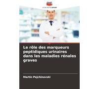 Le rôle des marqueurs peptidiques urinaires dans les maladies rénales graves