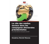 Le rôle des médias sociaux dans les campagnes électorales présidentielles