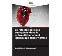 Le rôle des opioïdes endogènes dans le préconditionnement ischémique chez l'homme