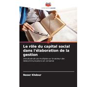 Le rôle du capital social dans l'élaboration de la gestion: Une étude de cas multiples sur le secteur des télécommunications en Jordanie