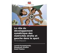 Le rôle du développement symétrique des motricités droite et gauche dans le sport: Manuel pédagogique